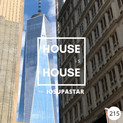 HOUSE is HOUSE by IOSUPASTAR Radio Show Episode 215