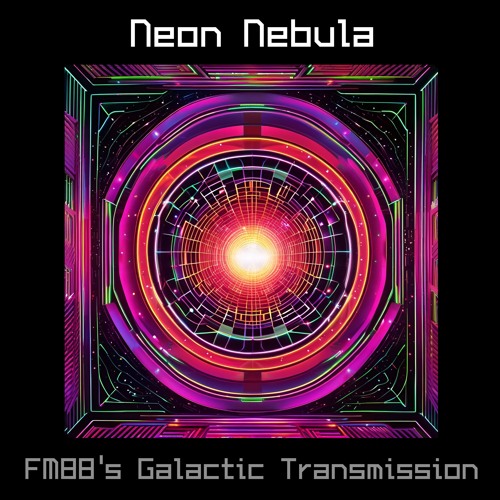 Neon Nebula: FM88's Galactic Transmission (Psy - Pre-Version)