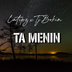 TA MENIN ft. TJ Bokin (Prod. By LATIPZ)