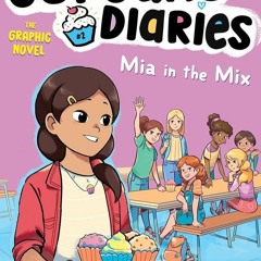 [⚡PDF⚡] ❤READ❤ Mia in the Mix The Graphic Novel (2) (Cupcake Diaries: The Graphi