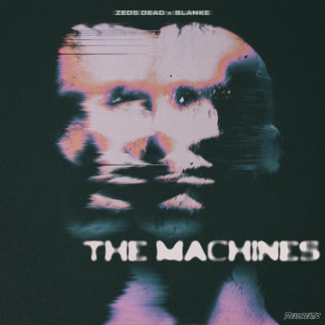 Deadflesh – Unreleased Hate Stream Zeds Dead X Blanke - The Machines by Zeds Dead | Listen