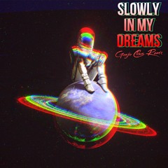 Slowly In My Dreams (Ganja Claus Remix)