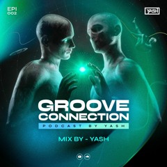Yash | Groove Connection | Episode #002