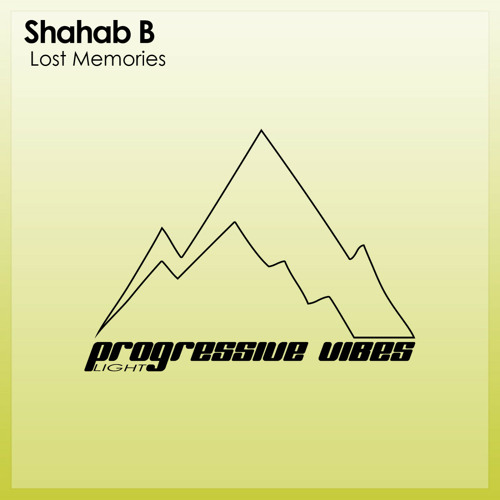 Shahab B - Lost Memories [Progressive Vibes Light - PVM752L]