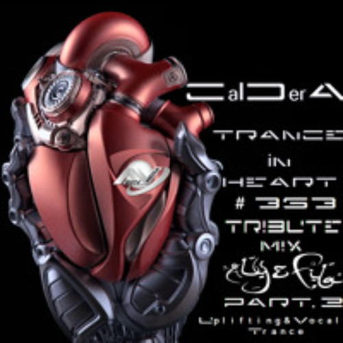 TRANCE IN HEART #363 - CalDerA - Tribute Mix Aly & Fila - Uplifting&Vocal Trance - PART.2