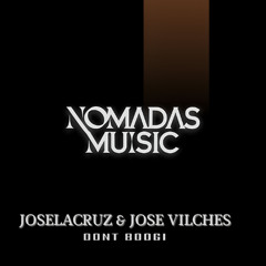 joselacruz & jose vilches - dont boogie ( Original mix )