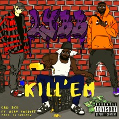 Kill 'em ft. A$AP Twelvyy (Prod. DJ $kidrow)