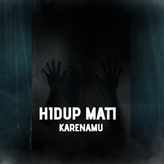 HIDUP MATI KARENAMU