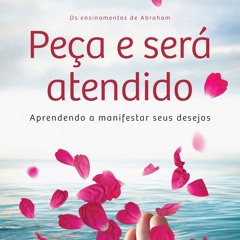 (ePUB) Download Peça e será atendido BY : Esther Hicks & Jerry Hicks