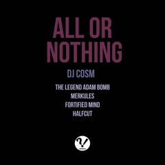 DJ Cosm - All or Nothing (ft. Merkules, Halfcut, The Legend Adam Bomb & Fortified Mind)
