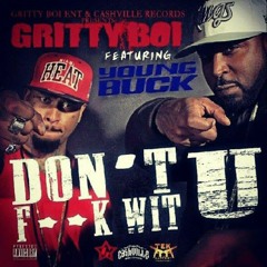 Gritty Boi Feat. Young Buck "Don't F**K Wit U"
