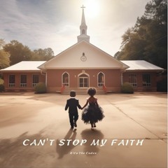 CAN'T STOP MY FAITH