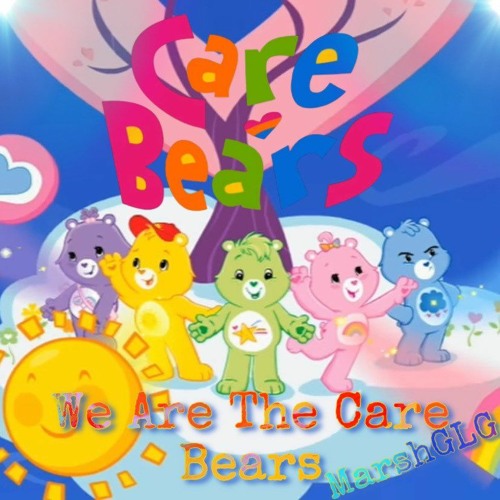 We Are The Care Bears