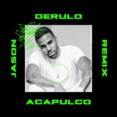 JASON DERULO - ACAPULCO REMIX