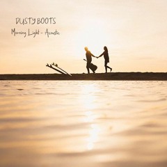 Dusty Boots - Morning Light (with lyrics)