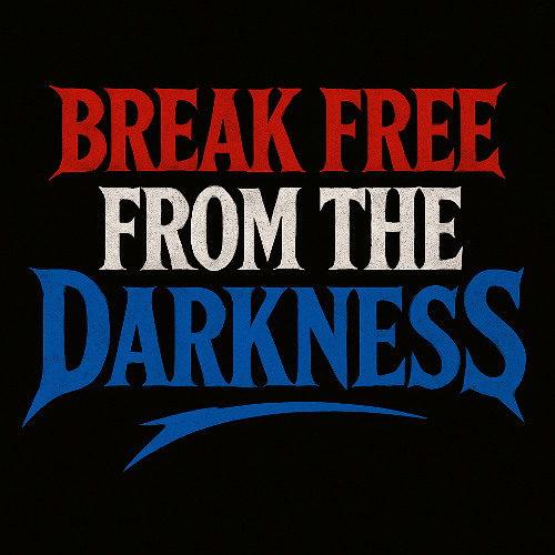 Break Free From The Darkness