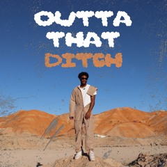 Outta That Ditch (Prod. YO BENJI 2X)