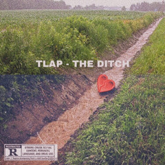 TLAP - THE DITCH (PROD. MATEEN)