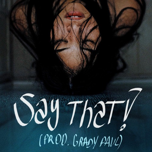 SAY THAT! (PROD. GRADY PAUL) 🪩