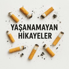 Yaşanamayan Hikayeler