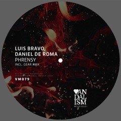 PREMIERE: Luis Bravo, Daniel De Roma - Phrensy (Original Mix) [Vandalism Musique]