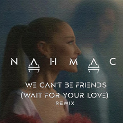 We Can't Be Friends (Wait For Your Love) NAHMAC Remix