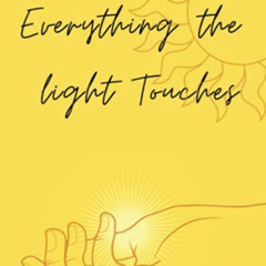 ACCESS EBOOK 💌 Everything the Light Touches by  Joyce Words EBOOK EPUB KINDLE PDF