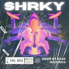 SHRKY's Drum my Bass Mix Series Vol. 005- Run it up Dnb Dance Mix
