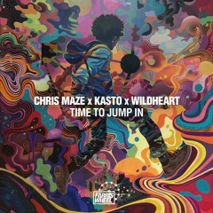 Chris Maze, Kasto, WiLDHeart - Time To Jump In