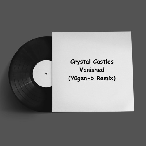 Stream Crystal Castles - Vanished (Yūgen-b Remix) [RPTLFD002] by ...