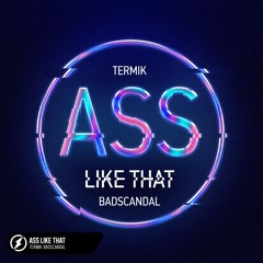 Termik, Badscandal - Ass Like That