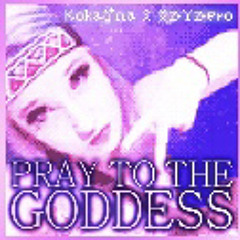 KOKAYNA - PRAY TO THE GODDESS