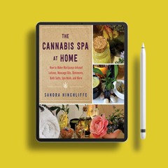 The Cannabis Spa at Home: How to Make Marijuana-Infused Lotions, Massage Oils, Ointments, Bath
