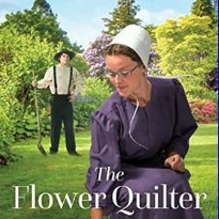 #^Download 📖 The Flower Quilter (Heart of the Amish)     Paperback – September 1, 2023 (Epub Kindl