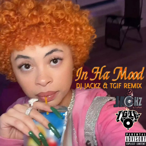 Stream Ice Spice "In Ha Mood" (DJ JACKZ & TGIF REMIX) by DJTGIF