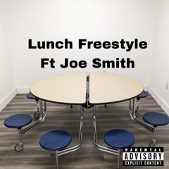 Lunch Freestyle Ft Joe Smith