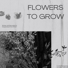 Flowers To Grow (feat Avie Sheck)