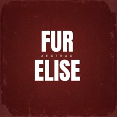 [FREE DL] Fur Elise - AEXTRAX (Hypertechno Remix)