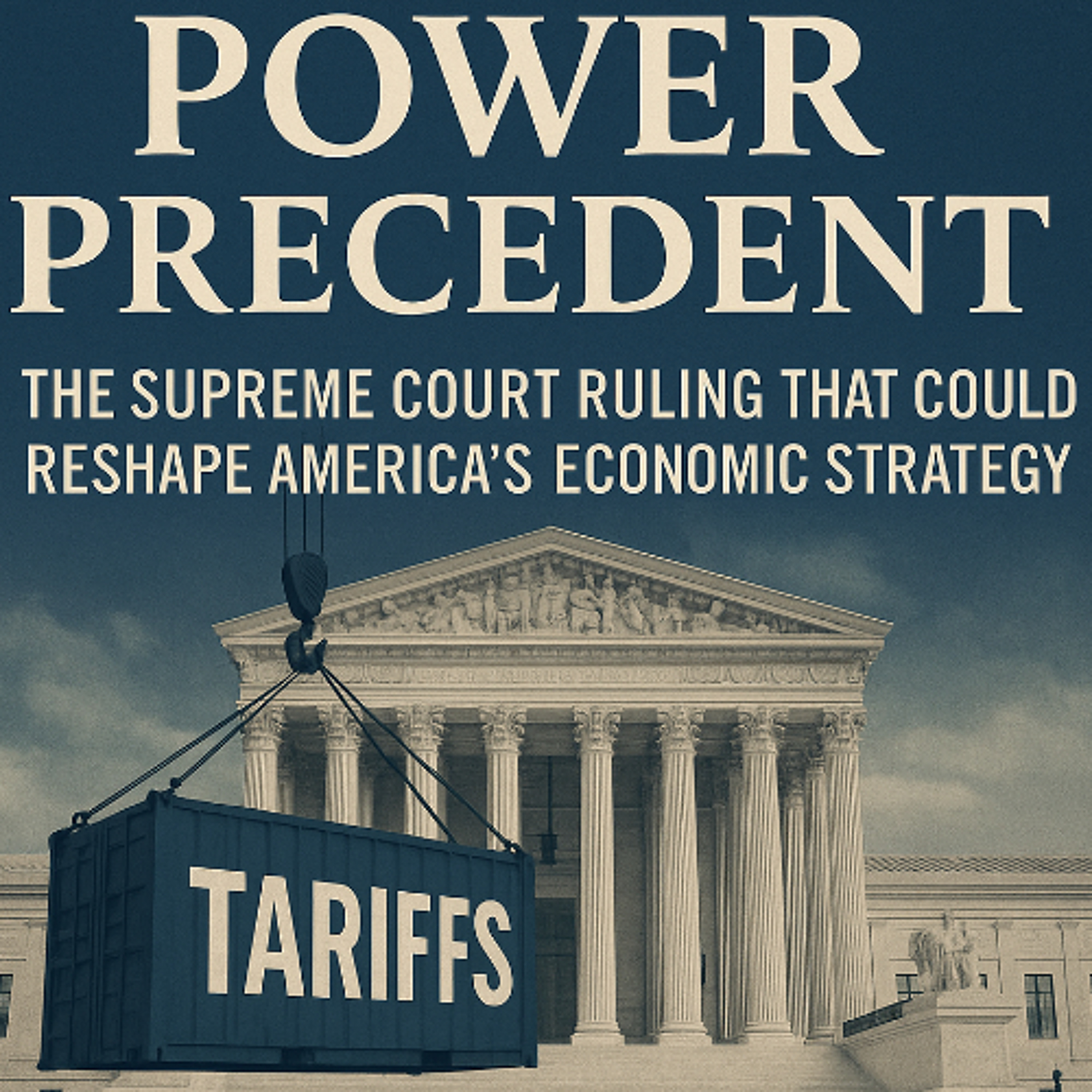 Trade, Power, and Precedent: The Supreme Court Ruling That Could Reshape America’s Economic Strategy episode artwork