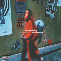 Unrelenting (feat. NICK PROSPER)