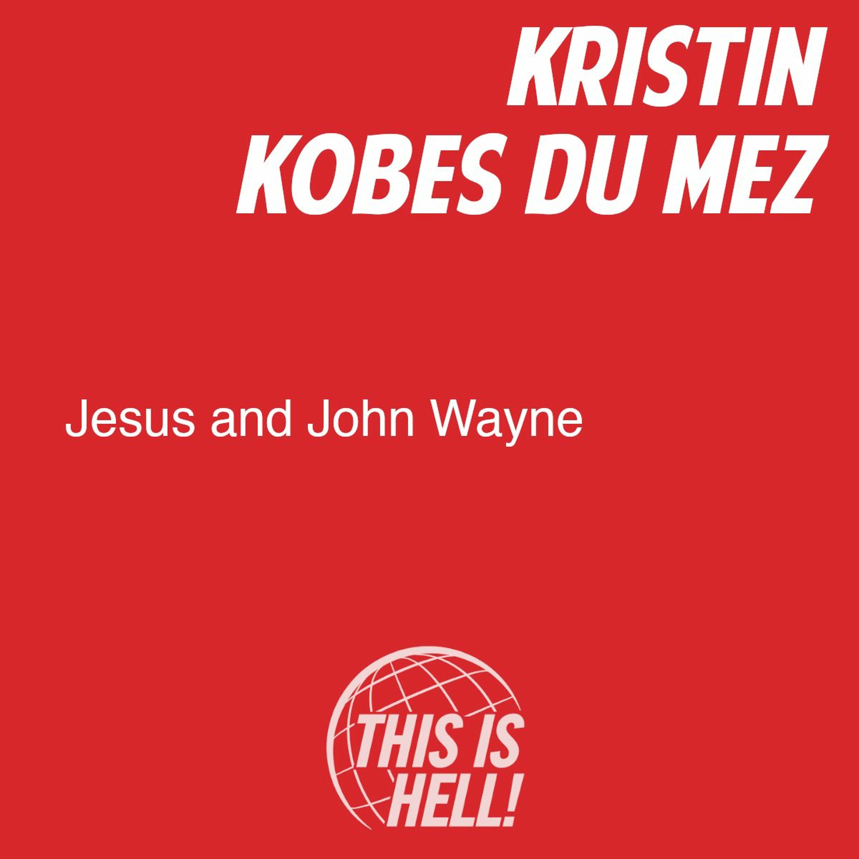 cover of episode Jesus and John Wayne / Kristin Kobes Du Mez