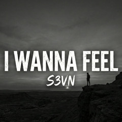 I Wanna Feel