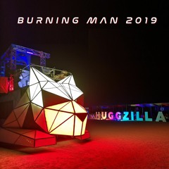 Huggzilla Burning Man 2019 PT1