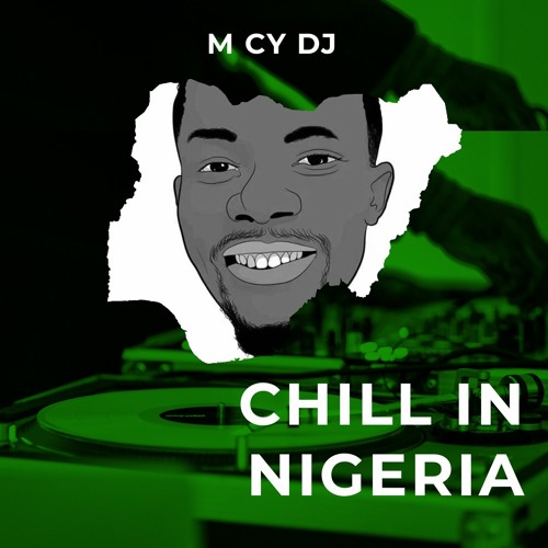 M Cy DJ - Chill In Nigeria
