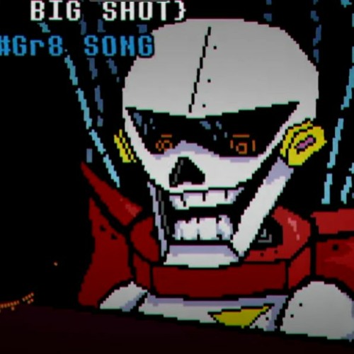 Deltarune - PAPYRUS' #GR8 SONG {Papyrus' BIG SHOT}