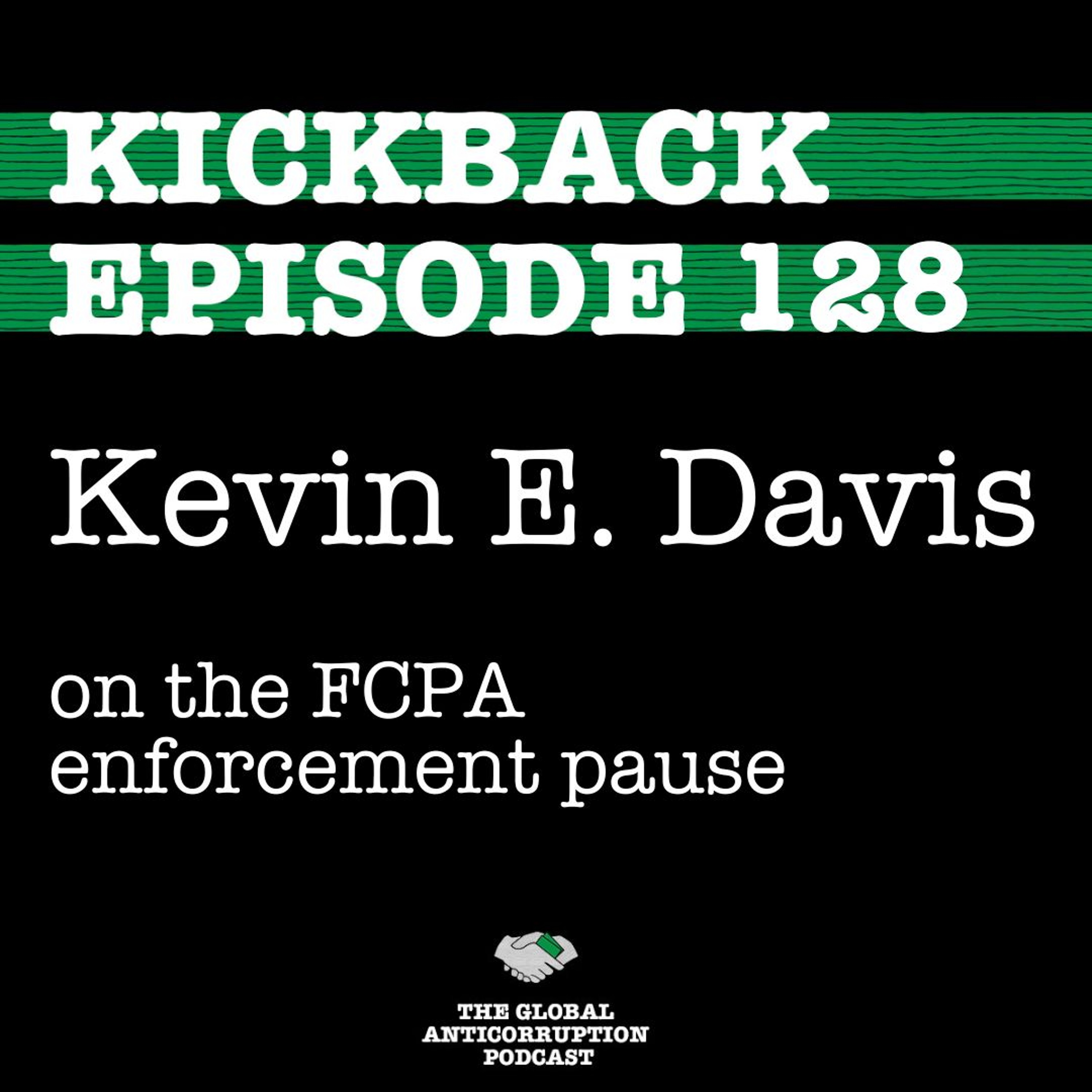 128. Kevin E. Davis on the FCPA enforcement pause