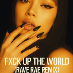 LISA X FUTURE - FXCK UP THE WORLD - RAVE RAE REMIX