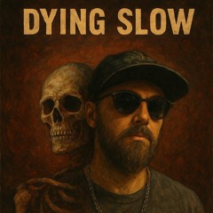 Dying Slow