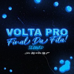 VOLTA PRO FINAL DA FILA! - SLOWED+REVERB (LUKI DJ,)