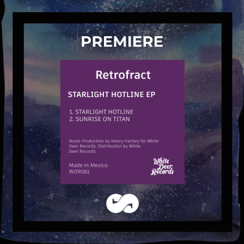 PREMIERE: Retrofract - Starlight Hotline (White Deer Records)